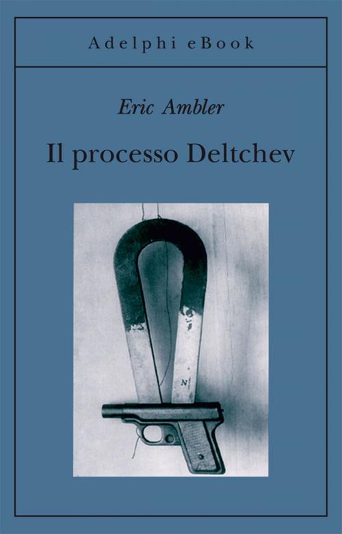 Cover of the book Il processo Deltchev by Eric Ambler, Adelphi