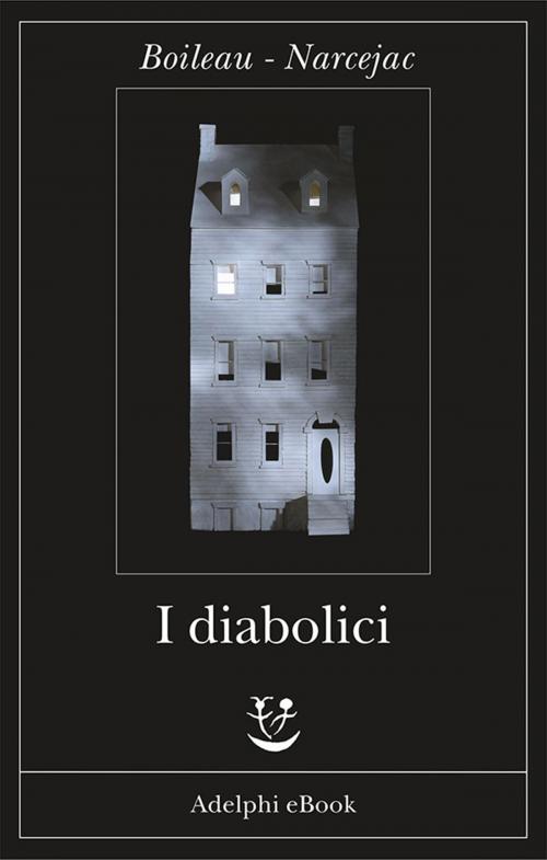 Cover of the book I diabolici by Boileau - Narcejac, Adelphi