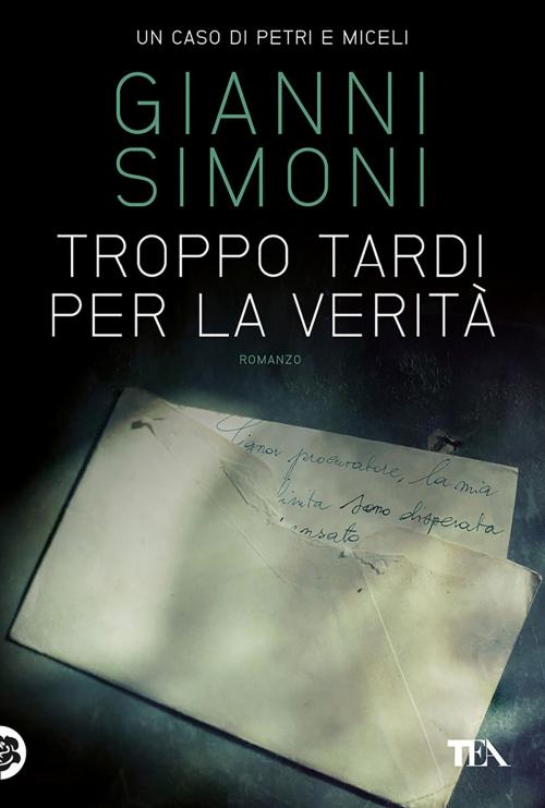 Cover of the book Troppo tardi per la verità by Gianni Simoni, TEA