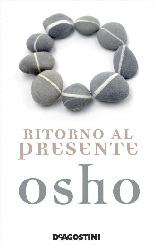 Cover of the book Ritorno al presente by Osho, De Agostini