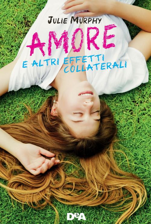 Cover of the book Amore e altri effetti collaterali by Julie Murphy, De Agostini