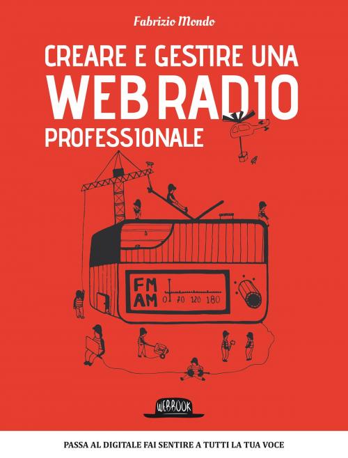 Cover of the book Creare e gestire una web radio professionale by Fabrizio Mondo, Dario Flaccovio Editore