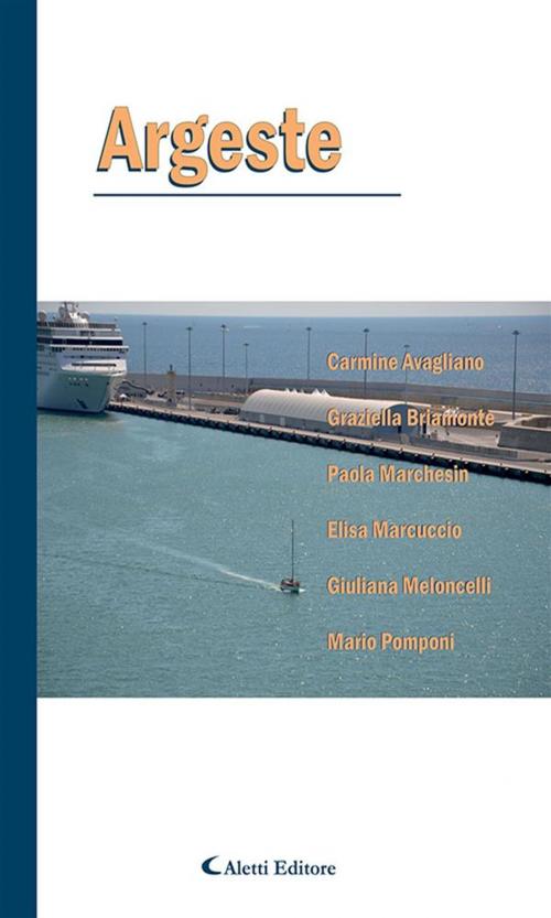 Cover of the book Argeste by Mario Pomponi, Giuliana Meloncelli, Elisa Marcucci, Paola Marchesin, Graziella Briamonte, Carmine Avagliano, Aletti Editore