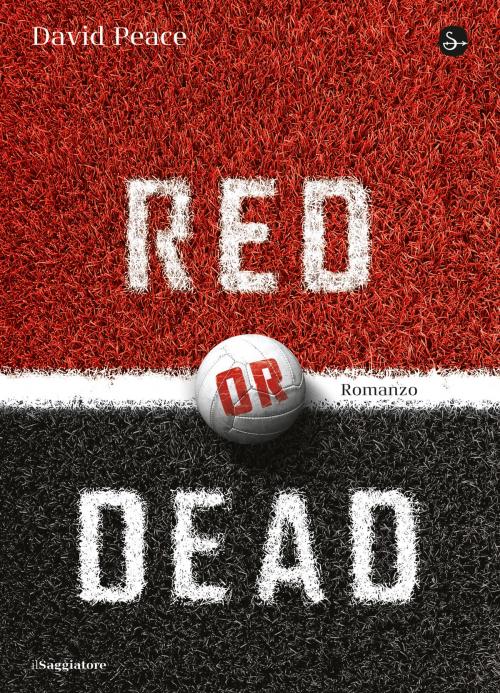 Cover of the book Red or Dead by David Peace, Il Saggiatore