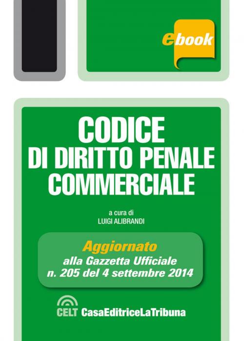 Cover of the book Codice di diritto penale commerciale by Luigi Alibrandi, Casa Editrice La Tribuna