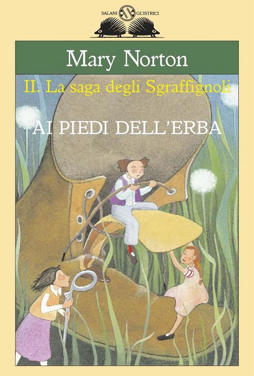Cover of the book Ai piedi dell'erba by Mary Norton, Salani Editore