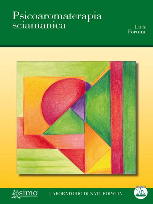 Cover of the book Psicoaromaterapia sciamanica by Luca Fortuna, Edizioni Enea