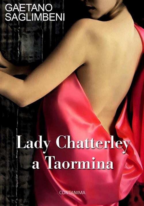 Cover of the book Lady Chatterley a Taormina by Gaetano Saglimbeni, Contanima