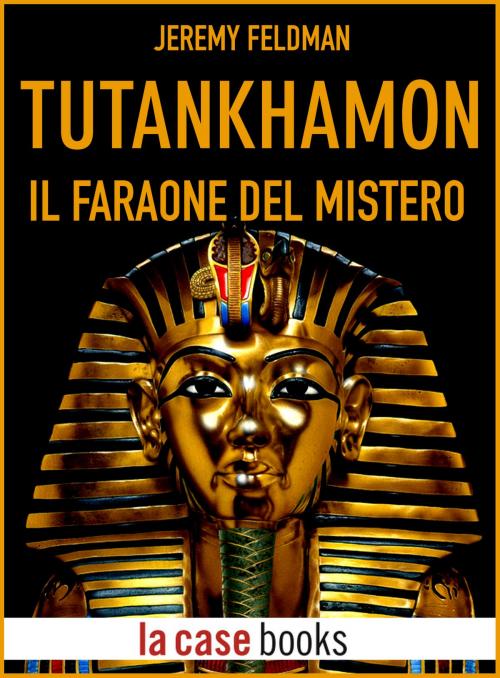 Cover of the book Tutankhamon by Jeremy Feldman, LA CASE