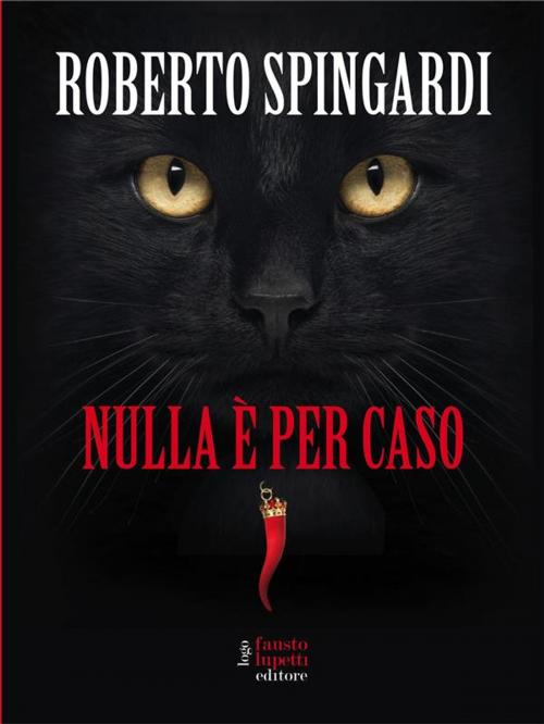 Cover of the book Nulla è per caso by Roberto Spingardi, Fausto Lupetti Editore