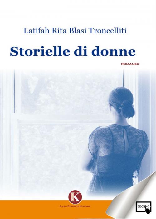 Cover of the book Storielle di donne by Latifah Rita Blasi Troncelliti, Kimerik
