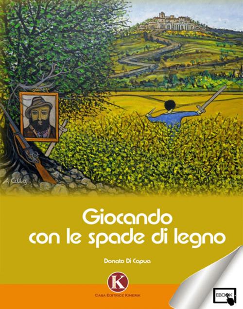 Cover of the book Giocando con le spade di legno by Donato Di Capua, Kimerik