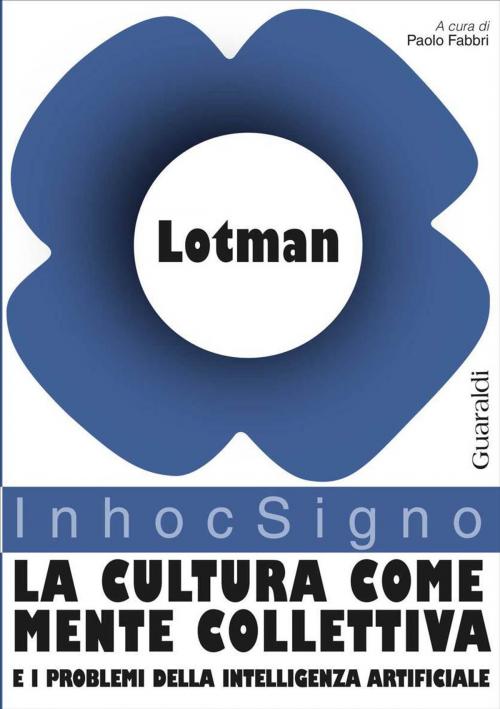 Cover of the book La cultura come mente collettiva by Jurij M. Lotman, Guaraldi