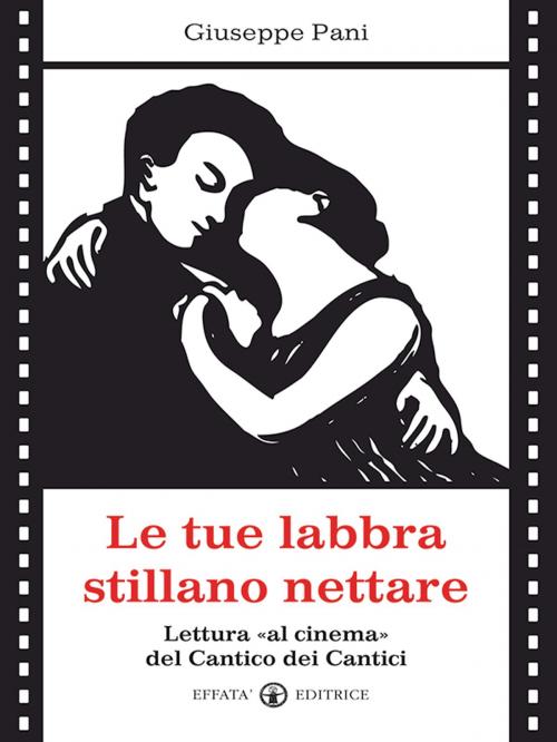 Cover of the book Le tue labbra stillano nettare by Giuseppe Pani, Effatà Editrice