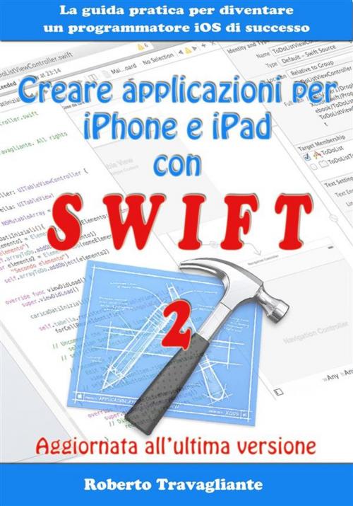 Cover of the book Creare applicazioni per iPhone e iPad con Swift by Roberto Travagliante, Roberto Travagliante