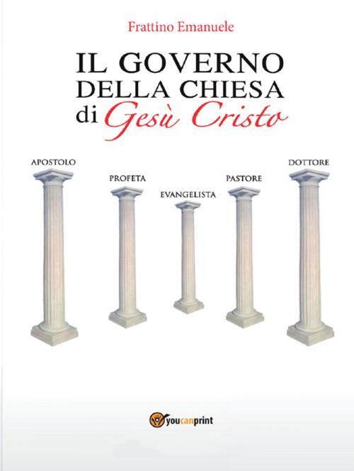 Cover of the book Il Governo della Chiesa di Gesù Cristo by Emanuele Frattino, Youcanprint