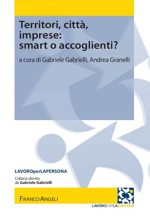 Cover of the book Territori, città, imprese: smart o accoglienti? by AA. VV., Franco Angeli Edizioni