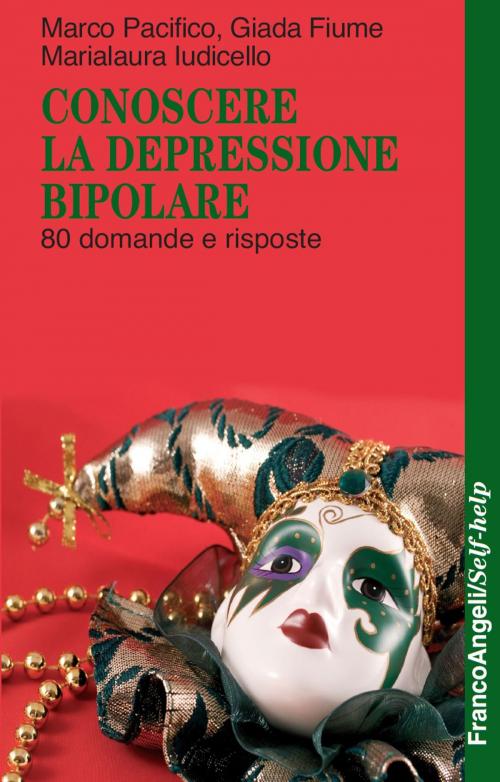 Cover of the book Conoscere la depressione bipolare. 80 domande e risposte by Marco Pacifico, Giada Fiume, Marialaura Ludicello, Franco Angeli Edizioni