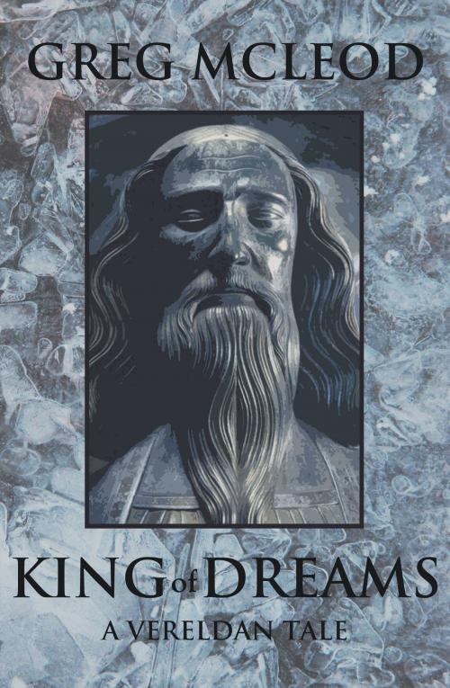 Cover of the book King of Dreams by Greg McLeod, Christopher McLeod