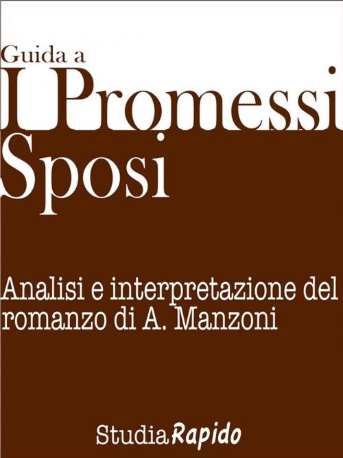Cover of the book Guida ai Promessi Sposi - Riassunto e analisi dei personaggi by Studia Rapido, Studia Rapido