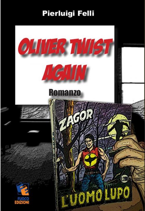 Cover of the book Oliver Twist Again by Pierluigi Felli, Fuoco Edizioni
