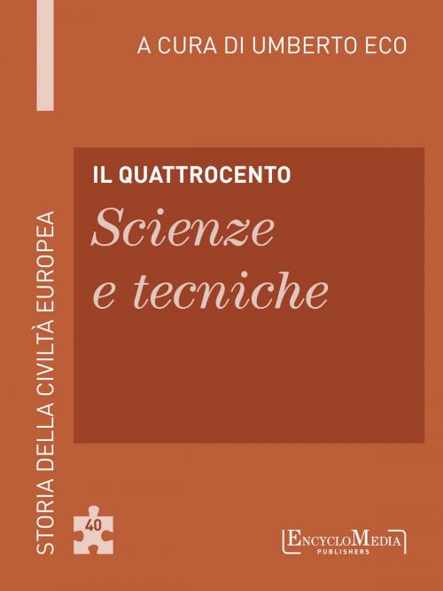 Cover of the book Il Quattrocento - Scienze e tecniche by Umberto Eco, EncycloMedia Publishers