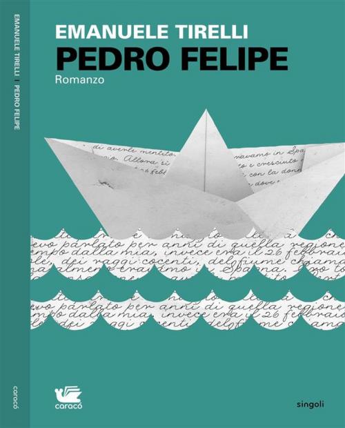 Cover of the book Pedro Felipe by Emanuele Tirelli, Caracò Editore