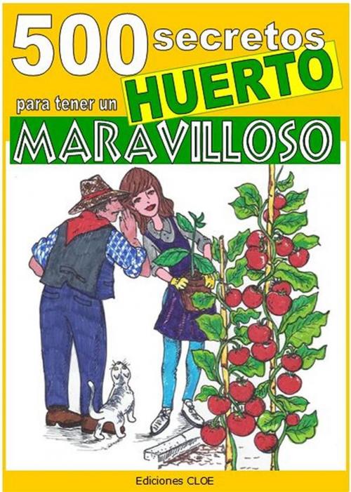 Cover of the book 500 secretos para tener un huerto maravilloso by Bruno Del Medico, Illustratrice Elisabetta Del Medico, Bruno Del Medico