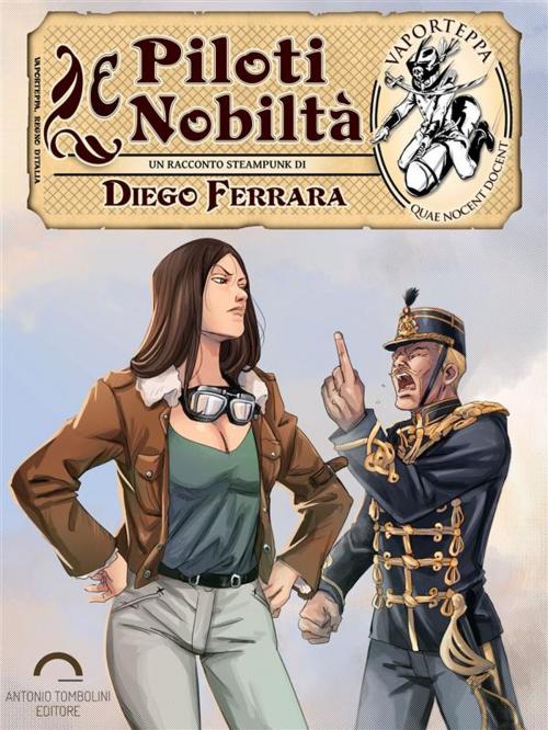 Cover of the book Piloti e Nobiltà by Diego Ferrara, Antonio Tombolini Editore
