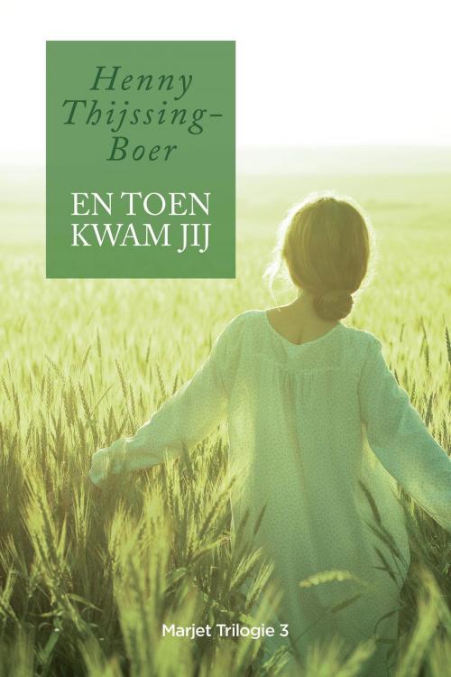 Cover of the book En toen kwam jij by Henny Thijssing-Boer, VBK Media