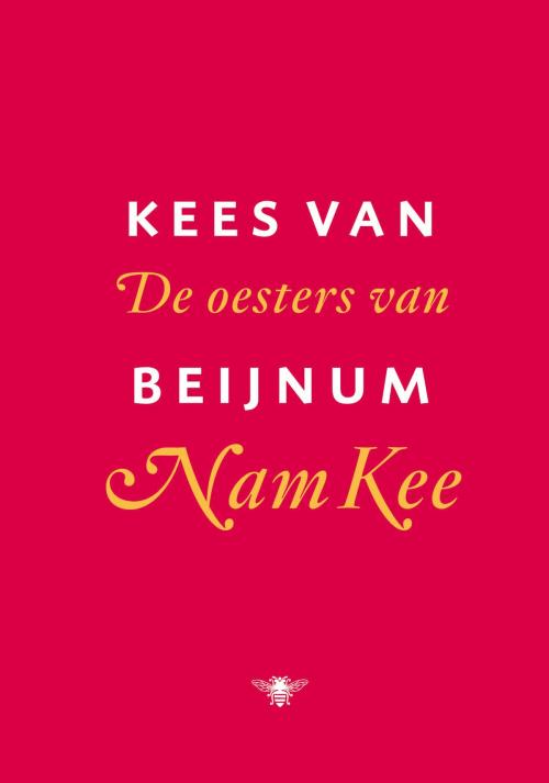 Cover of the book De oesters van Nam Kee by Kees van Beijnum, Bezige Bij b.v., Uitgeverij De
