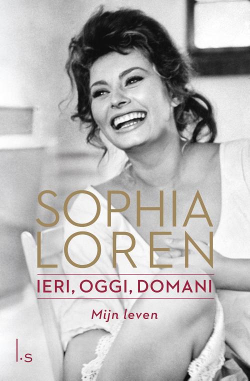 Cover of the book Ieri, oggi domani Mijn leven by Sophia Loren, Luitingh-Sijthoff B.V., Uitgeverij