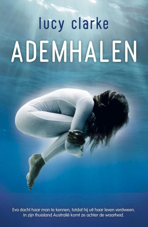 Cover of the book Ademhalen by Lucy Clarke, Bruna Uitgevers B.V., A.W.
