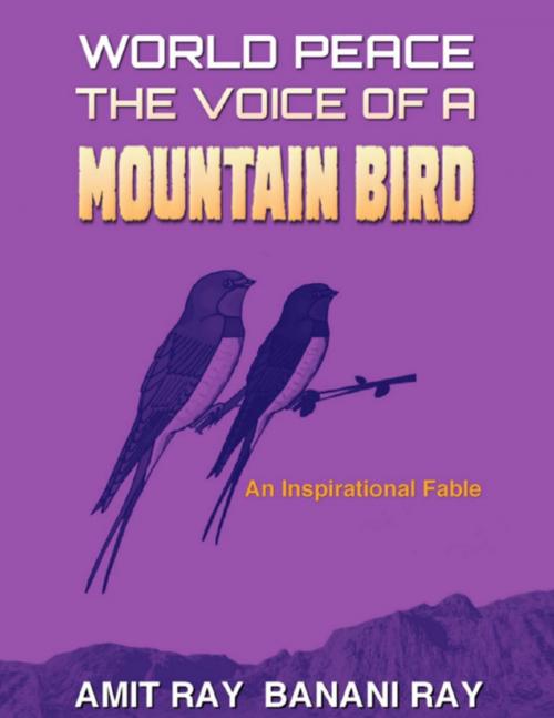 Cover of the book World Peace: The Voice of a Mountain Bird by Amit Ray, Banani Ray, Inner Light Publishers
