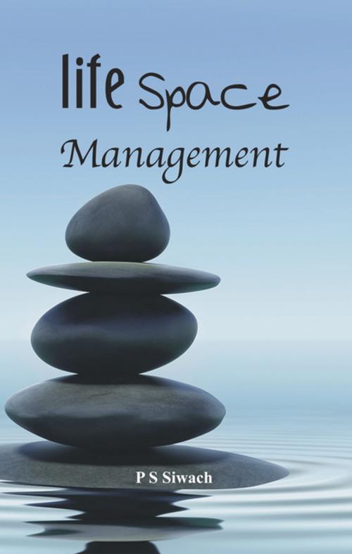 Cover of the book Life Space Management by P S Siwach, VIJ Books (India) PVT Ltd