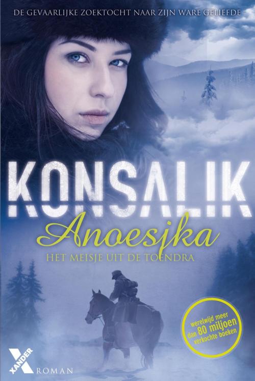 Cover of the book Anoesjka, het meisje uit de toendra by Heinz G. Konsalik, Xander Uitgevers B.V.
