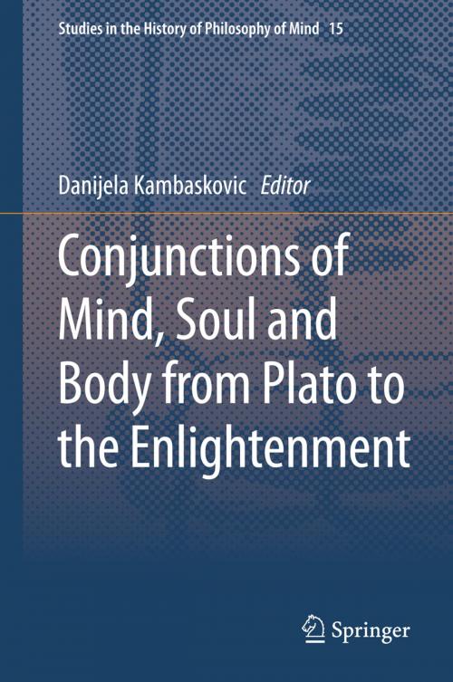 Cover of the book Conjunctions of Mind, Soul and Body from Plato to the Enlightenment by , Springer Netherlands