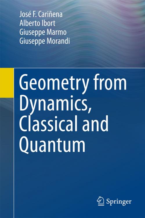 Cover of the book Geometry from Dynamics, Classical and Quantum by Giuseppe Marmo, Giuseppe Morandi, Alberto Ibort, José F. Cariñena, Springer Netherlands