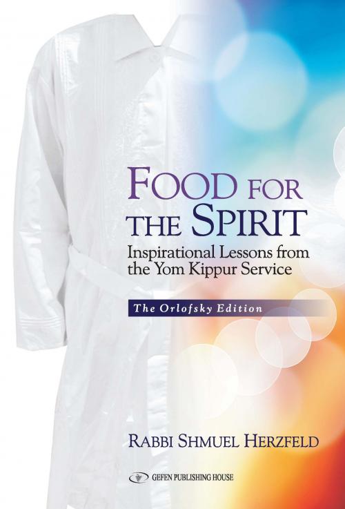 Cover of the book Food for the Spirit: Inspirational Lessons from the Yom Kippur Service by Rabbi Shmuel Herzfeld, Gefen Publishing House