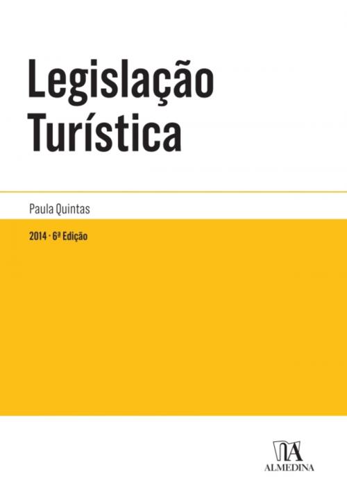 Cover of the book Legislação Turística - 6º Edição by Paula Quintas, Almedina