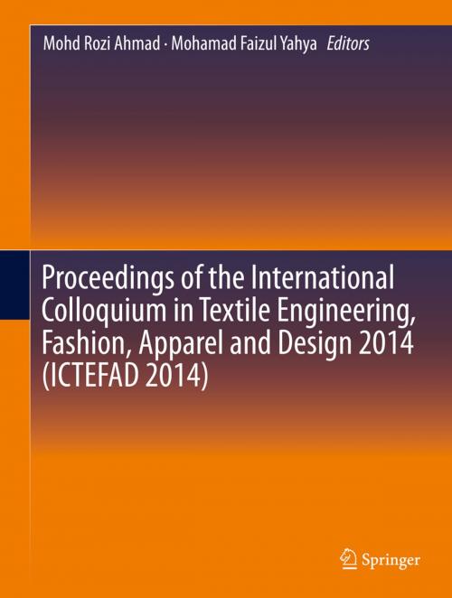Cover of the book Proceedings of the International Colloquium in Textile Engineering, Fashion, Apparel and Design 2014 (ICTEFAD 2014) by , Springer Singapore