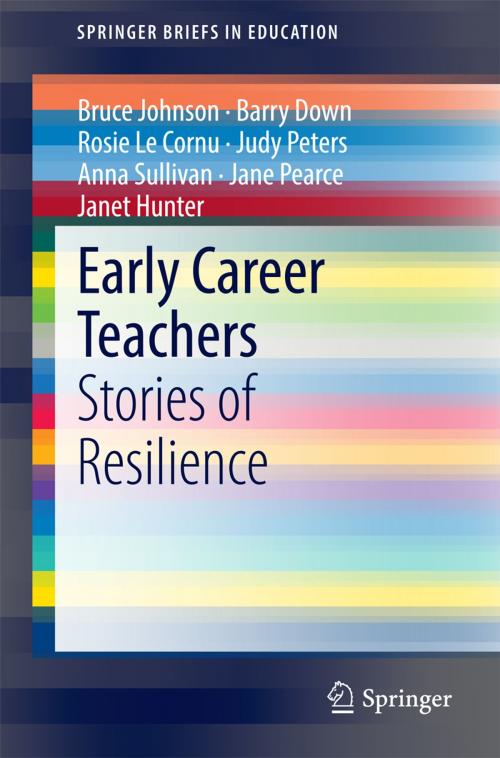 Cover of the book Early Career Teachers by Bruce Johnson, Barry Down, Rosie Le Cornu, Judy Peters, Anna Sullivan, Jane Pearce, Janet Hunter, Springer Singapore