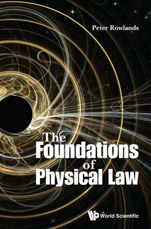 Cover of the book The Foundations of Physical Law by Peter Rowlands, World Scientific Publishing Company