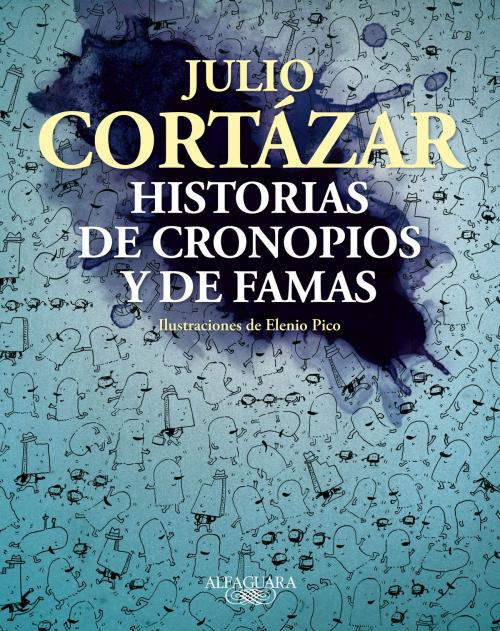 Cover of the book Historias de cronopios y de famas (Ilustrado) by Julio Cortázar, Penguin Random House Grupo Editorial Argentina