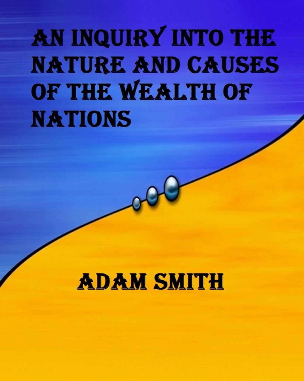 Big bigCover of An Inquiry into the Nature and Causes of the Wealth of Nations