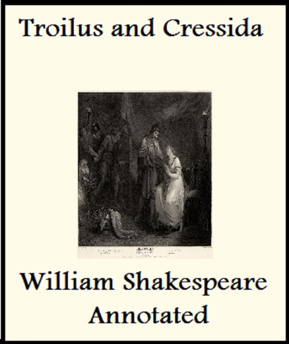Big bigCover of The History of Troilus and Cressida (Annotated)