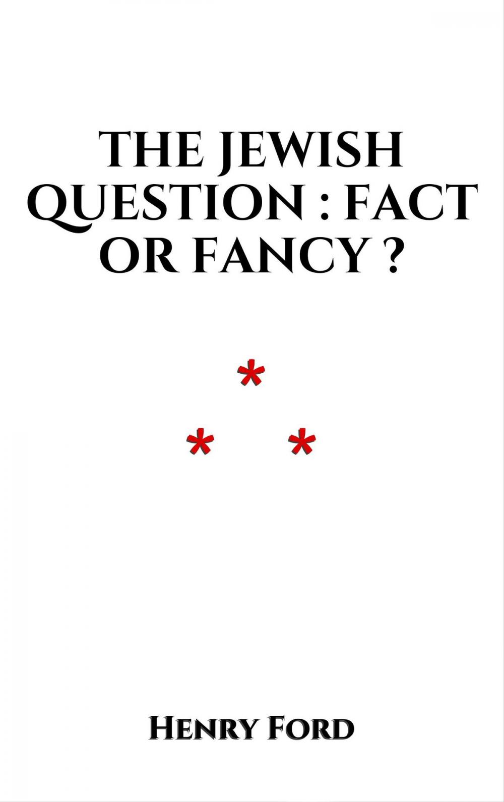 Big bigCover of The Jewish Question : Fact or Fancy ?