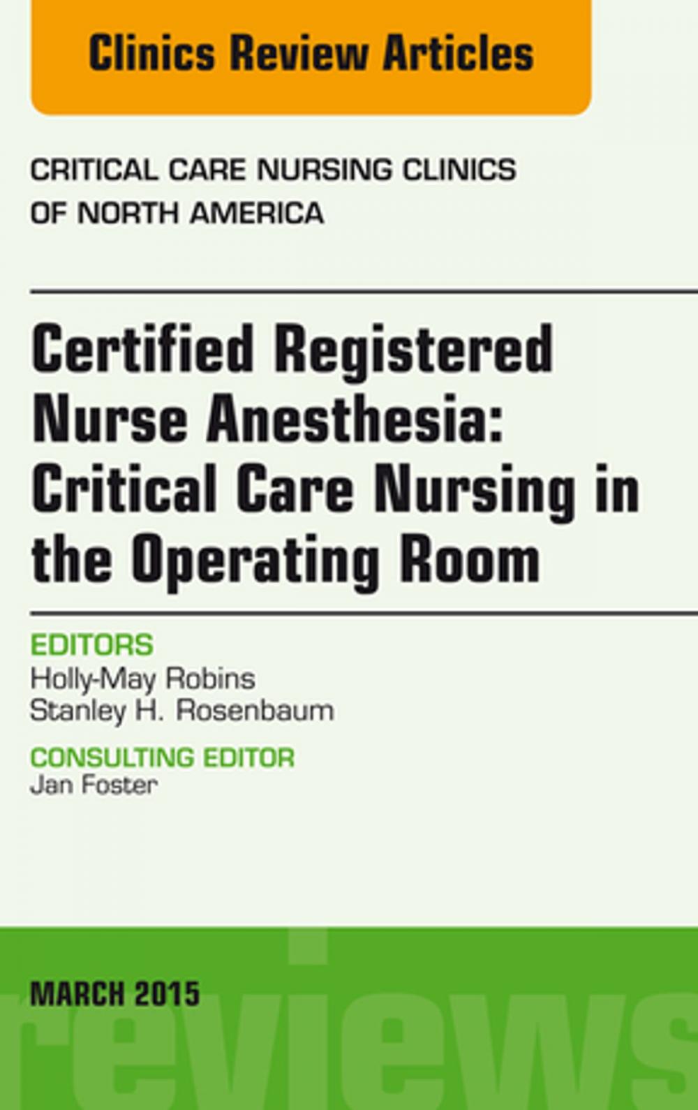 Big bigCover of Certified Registered Nurse Anesthesia: Critical Care Nursing in the Operating Room, An Issue of Critical Care Nursing Clinics, E-Book