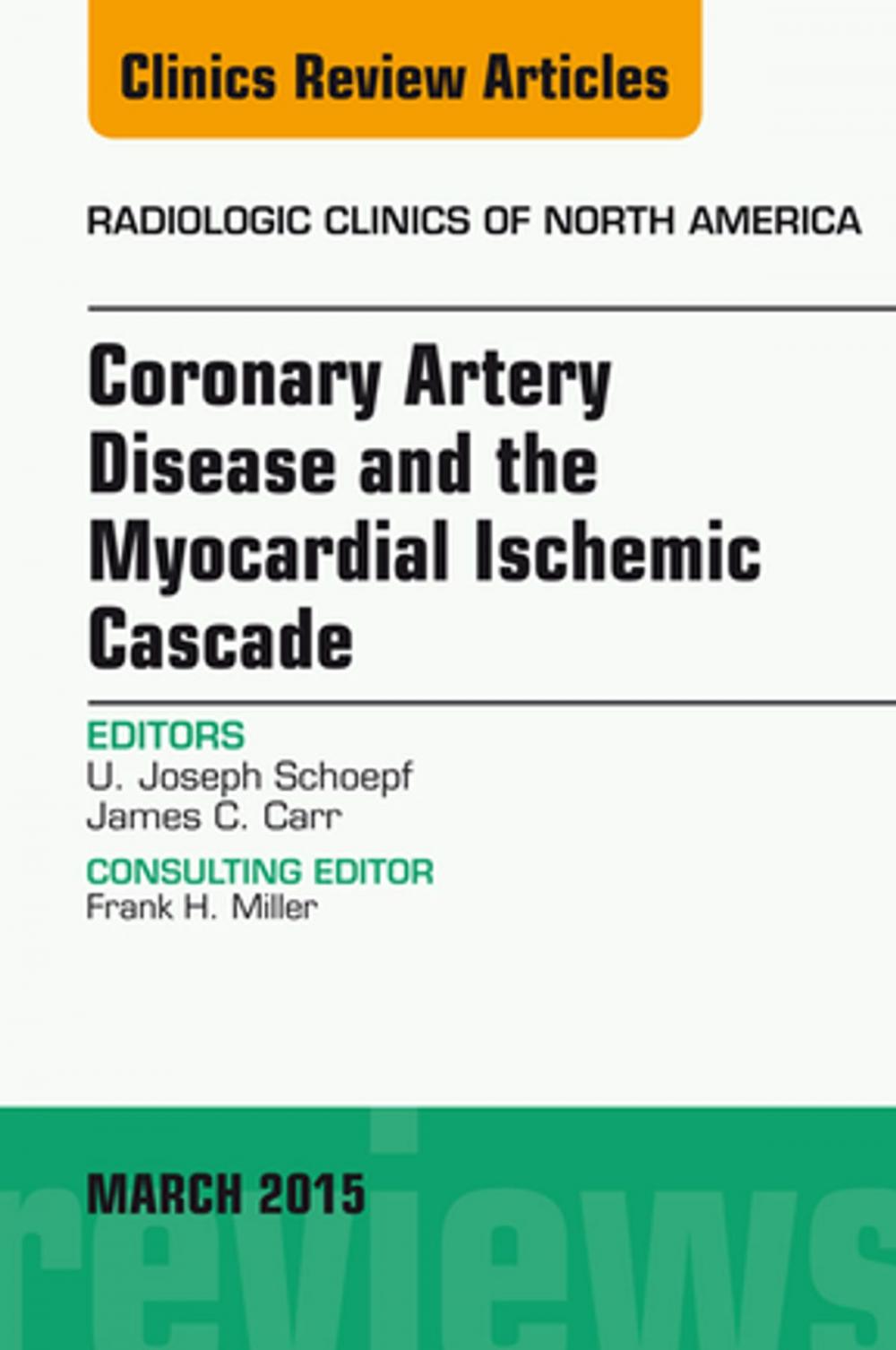 Big bigCover of Coronary Artery Disease and the Myocardial Ischemic Cascade, An Issue of Radiologic Clinics of North America, E-Book