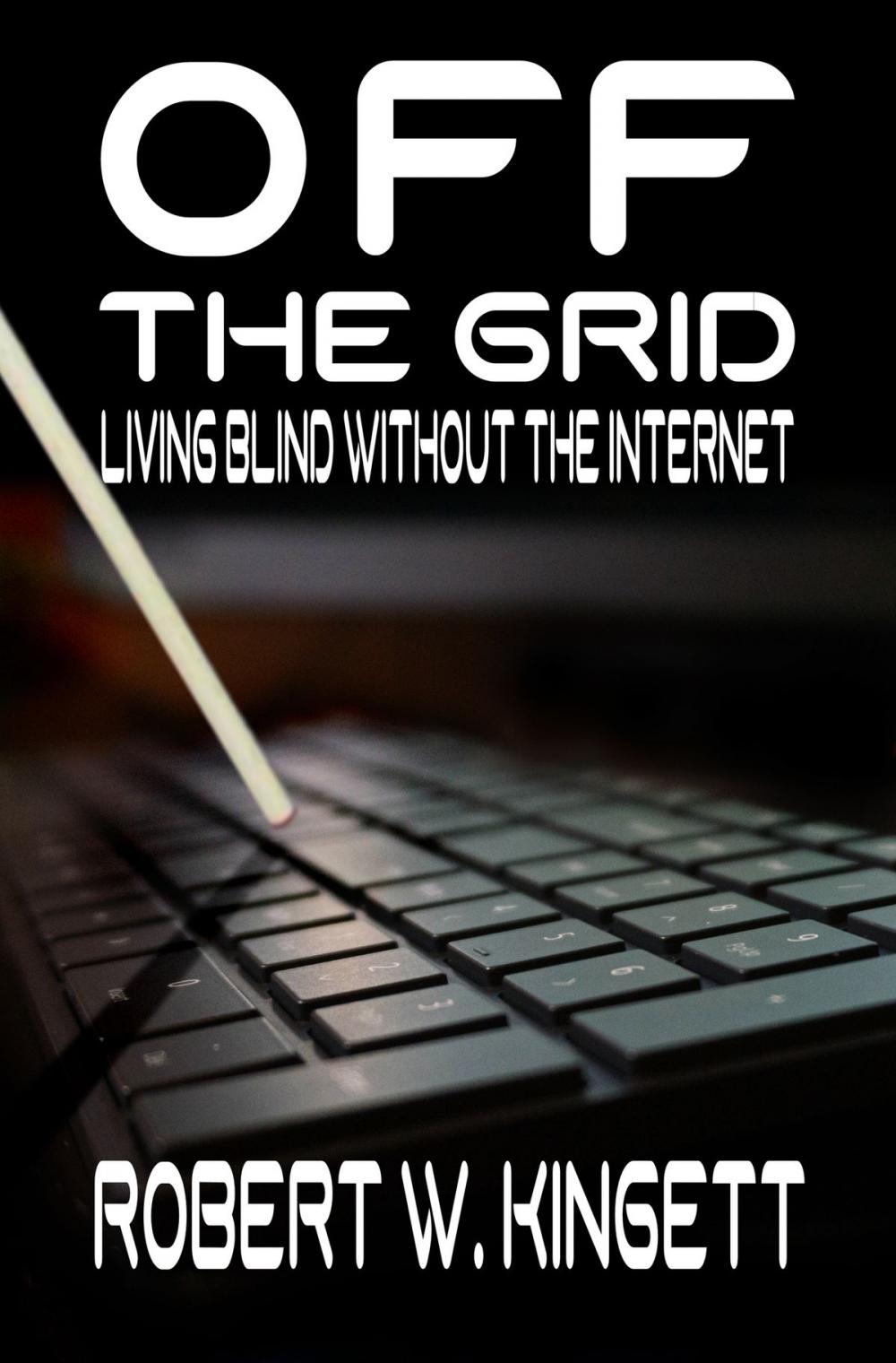 Big bigCover of Off the Grid: Living Blind Without the Internet